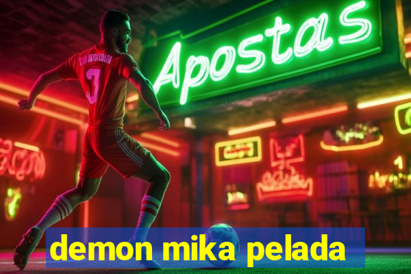 demon mika pelada